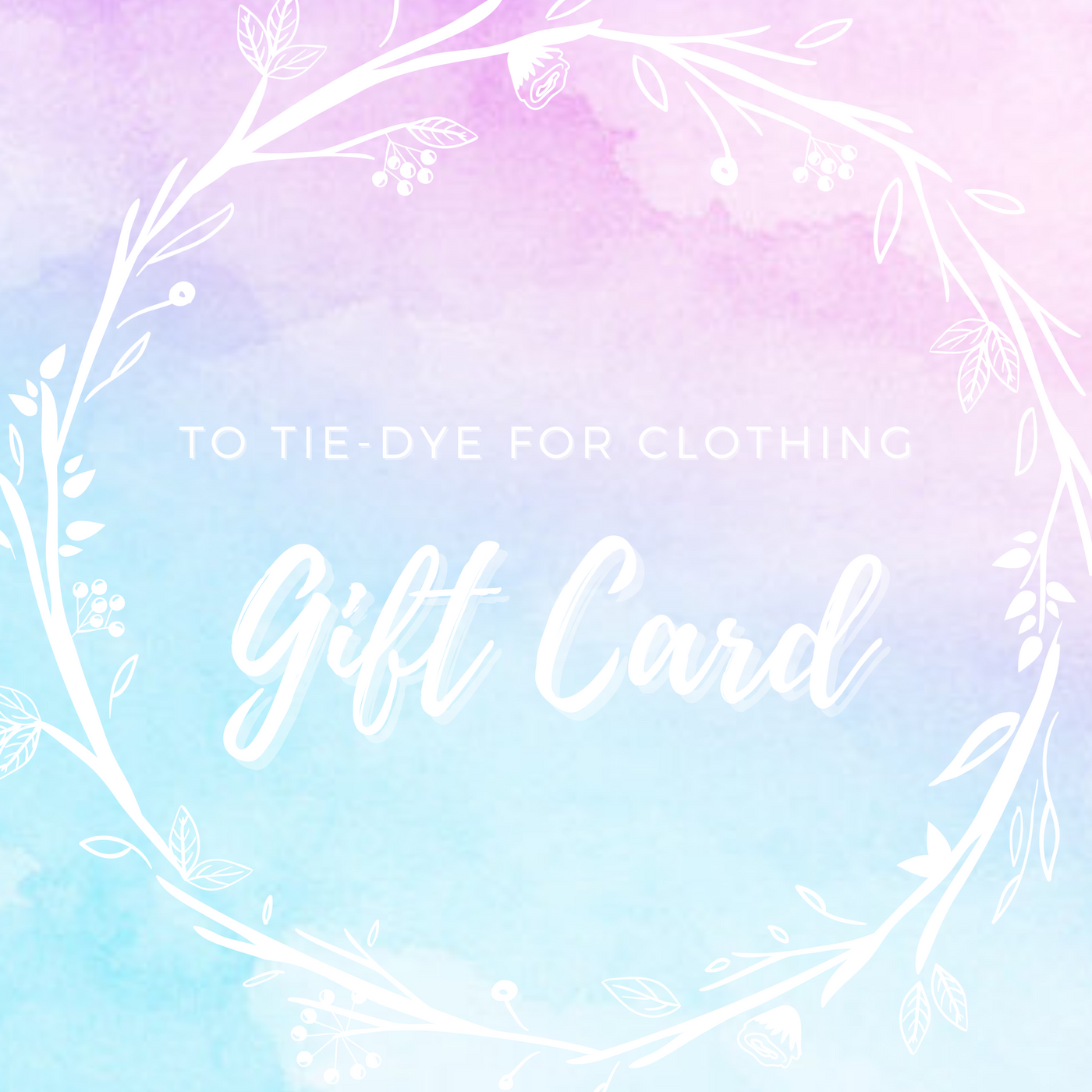 To Tie-Dye for Clothing Gift Card